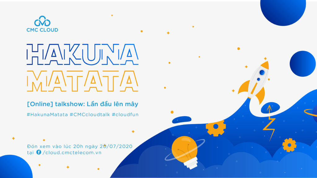 Hakuna Matata Lần đầu lên mây sẽ được phát sóng vào 20h ngày 20/07/2020 tại fanapge CMC Cloud