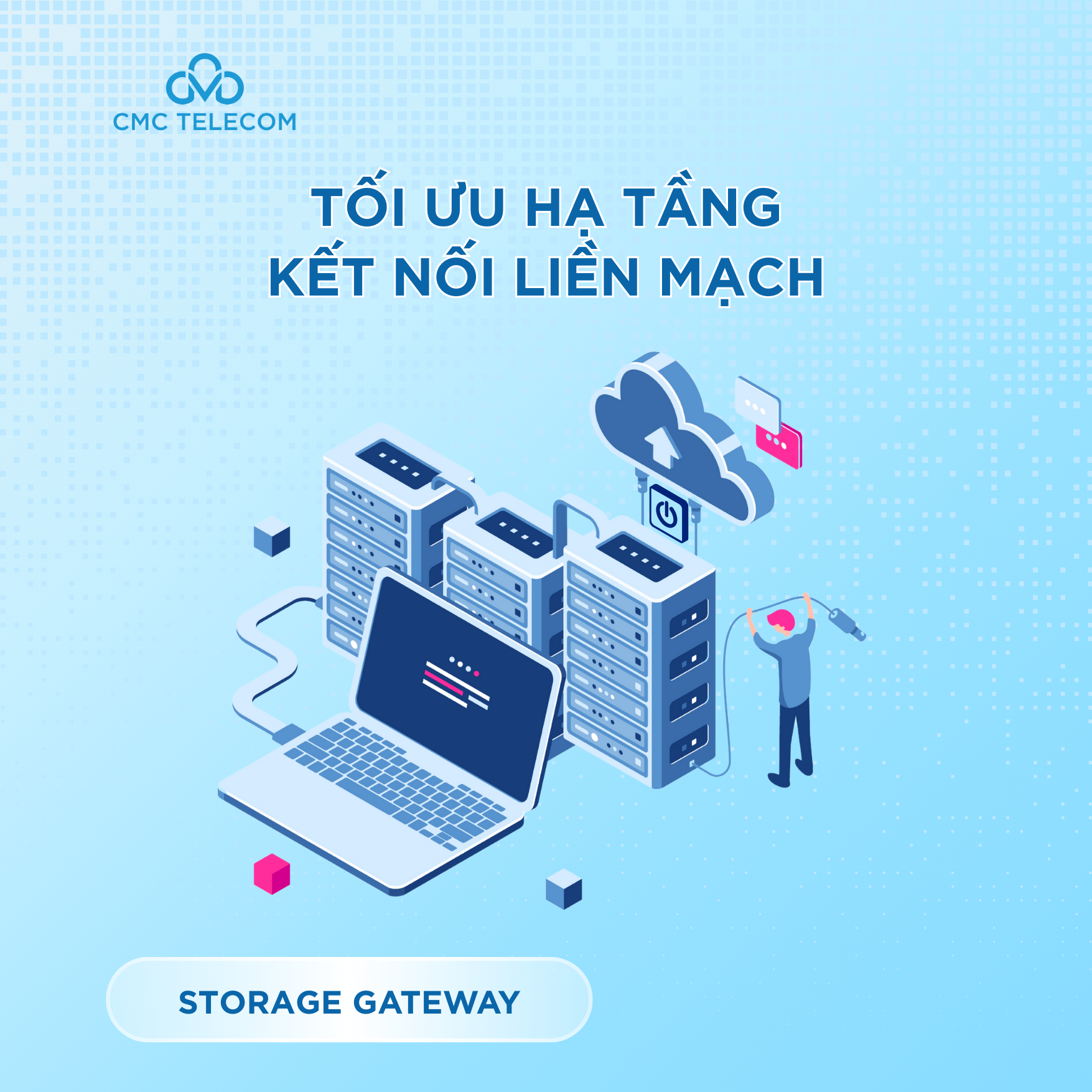 CMC Cloud Storage Gateway: Kết nối linh hoạt hạ tầng tại chỗ - đám mây